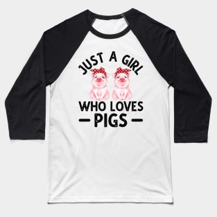 Just A Girl Who Loves Pigs Baseball T-Shirt